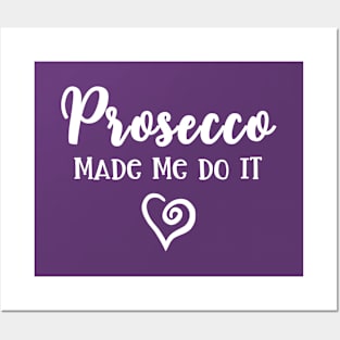 Prosecco Made Me Do It Prosecco Girls Posters and Art